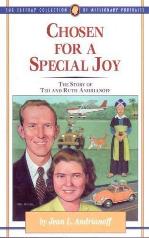 Chosen for special joy: The story of Ted and Ruth Adrianoff (The Jaffray collection of missionary portraits),Used