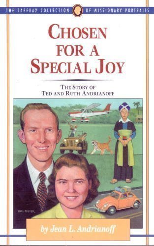 Chosen for special joy: The story of Ted and Ruth Adrianoff (The Jaffray collection of missionary portraits),Used