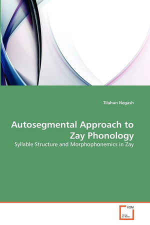 Autosegmental Approach to Zay Phonology: Syllable Structure and Morphophonemics in Zay,Used
