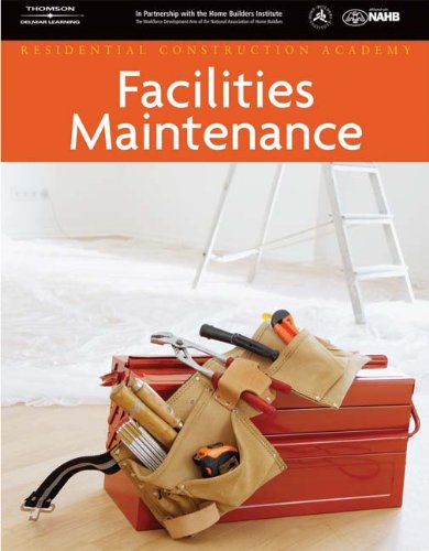 Residential Construction Academy: Facilities Maintenance,New