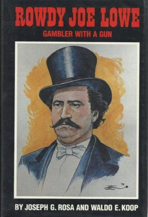 Rowdy Joe Lowe: Gambler With A Gun,Used