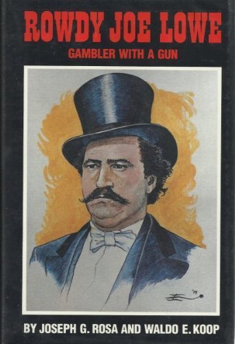 Rowdy Joe Lowe: Gambler With A Gun,Used