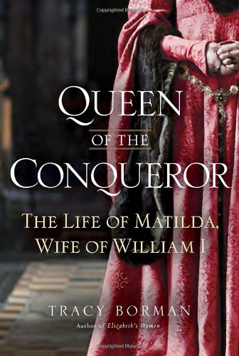 Queen of the Conqueror: The Life of Matilda, Wife of William I,Used