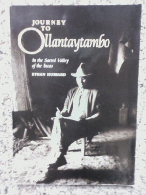 Journey to Ollantaytambo: In the Sacred Valley of the Incas,New