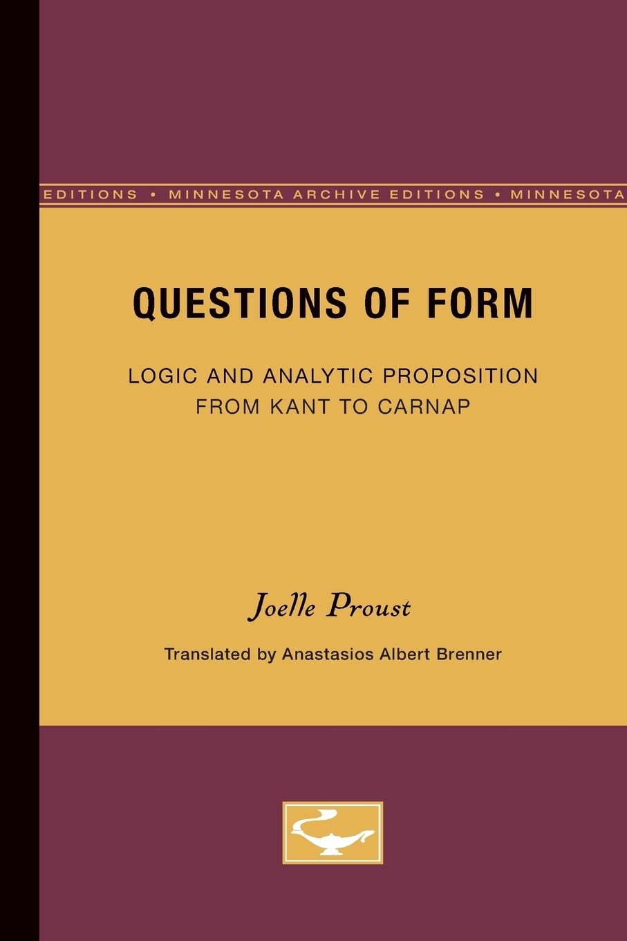 Questions Of Form: Logic And Analytic Proposition From Kant To Carnap (Minnesota Archive Editions),Used