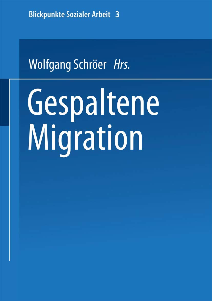 Gespaltene Migration (Blickpunkte Sozialer Arbeit, 3) (German Edition),Used