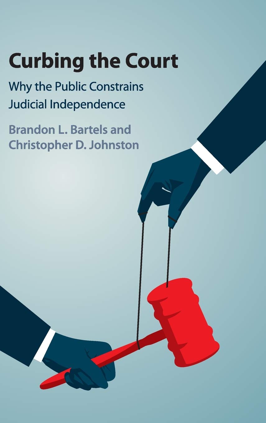 Curbing the Court: Why the Public Constrains Judicial Independence,Used