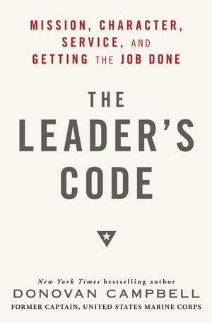 The Leader's Code: Mission, Character, Service, and Getting the Job Done,Used