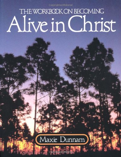 The Workbook on Becoming Alive in Christ (Maxie Dunnam Workbook Series),Used
