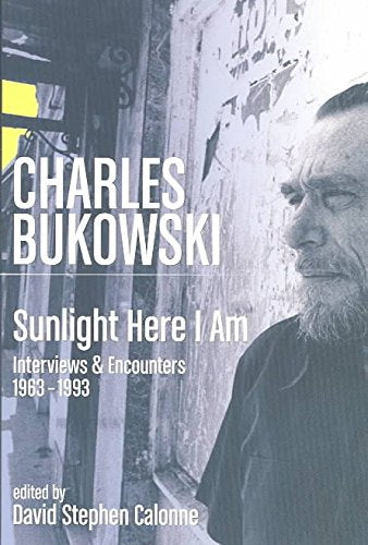 Charles Bukowski: Sunlight Here I Am: Interviews And Encounters 19631993,Used