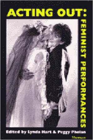 Acting Out: Feminist Performances,Used