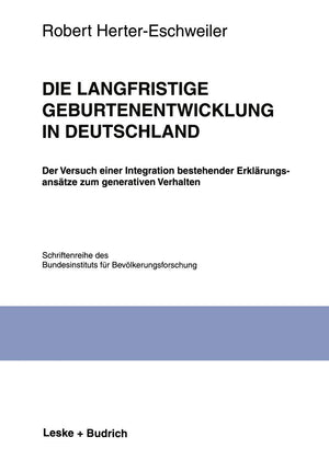 Die langfristige Geburtenentwicklung in Deutschland: Der Versuch einer Integration bestehender Erklrungsanstze zum generativen V,Used