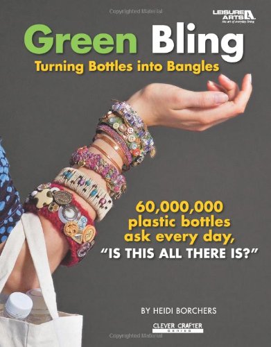 Green Bling: Turning Bottles Into Bangles (Leisure Arts #4335),Used