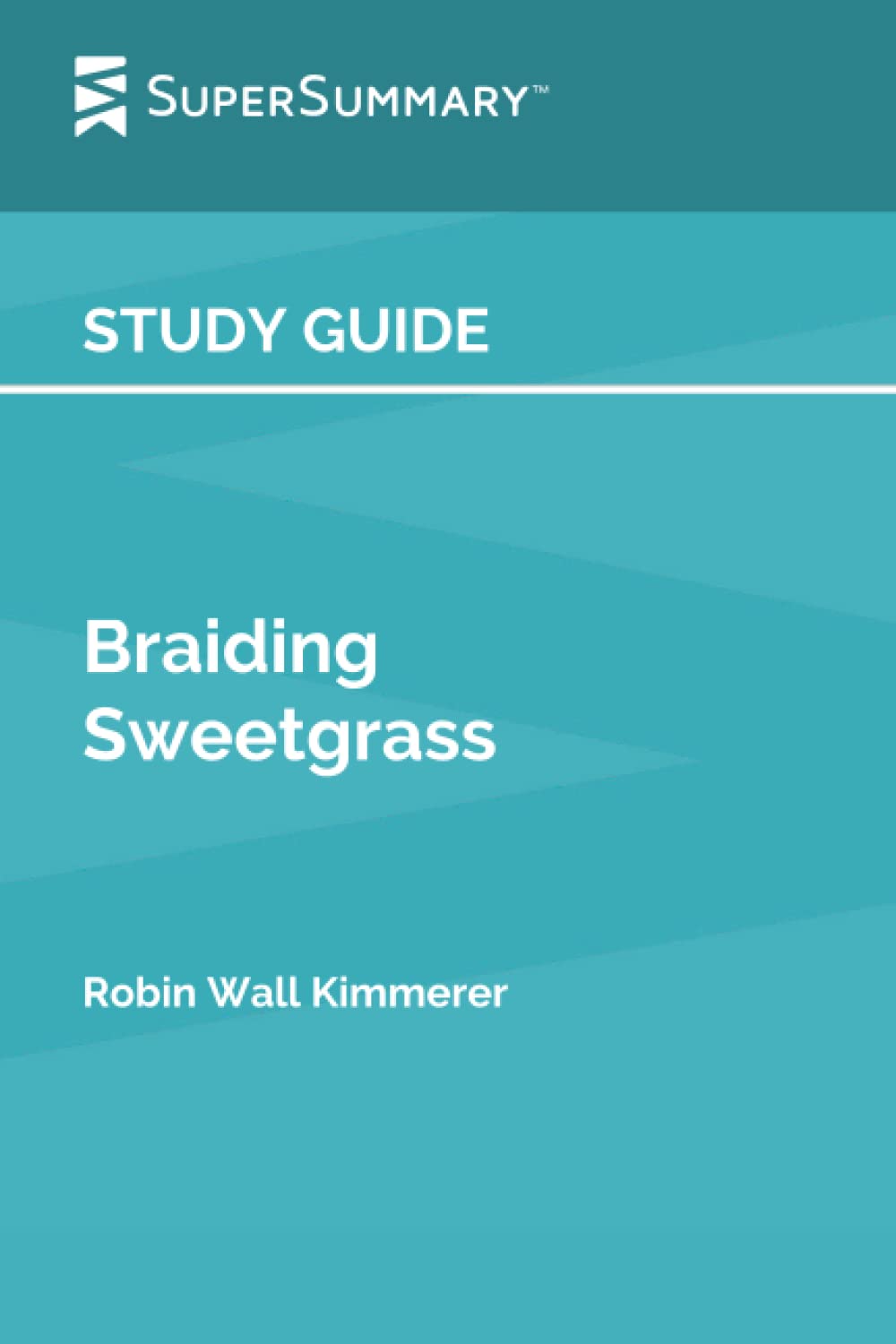 Study Guide: Braiding Sweetgrass by Robin Wall Kimmerer (SuperSummary),Used
