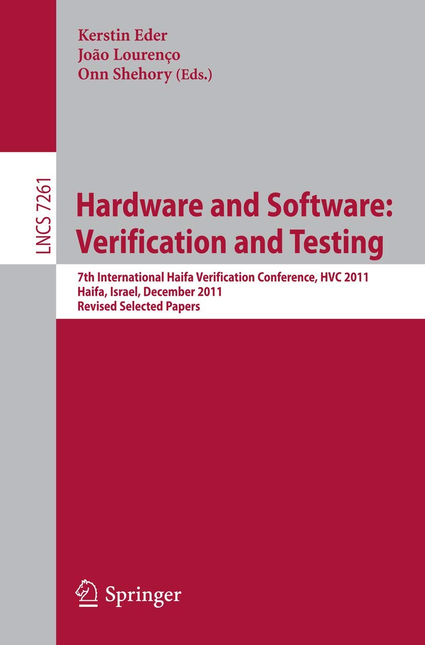 Hardware And Software: Verification And Testing: 7Th International Haifa Verification Conference, Hvc 2011, Haifa, Israel, Decem,Used