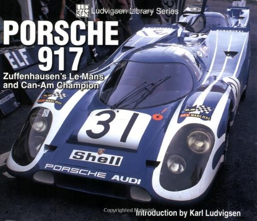 Porsche 917: Zuffenhausen's Le Mans and CanAm Champion (Ludvigsen Library),Used