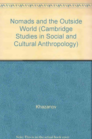 Nomads and the Outside World (Cambridge Studies in Social and Cultural Anthropology, Series Number 44),Used
