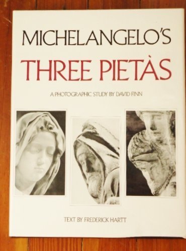 Michelangelo'S Three Pietas: A Photographic Study,Used