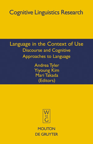 Language in the Context of Use: Discourse and Cognitive Approaches to Language (Cognitive Linguistic Research, 37),New