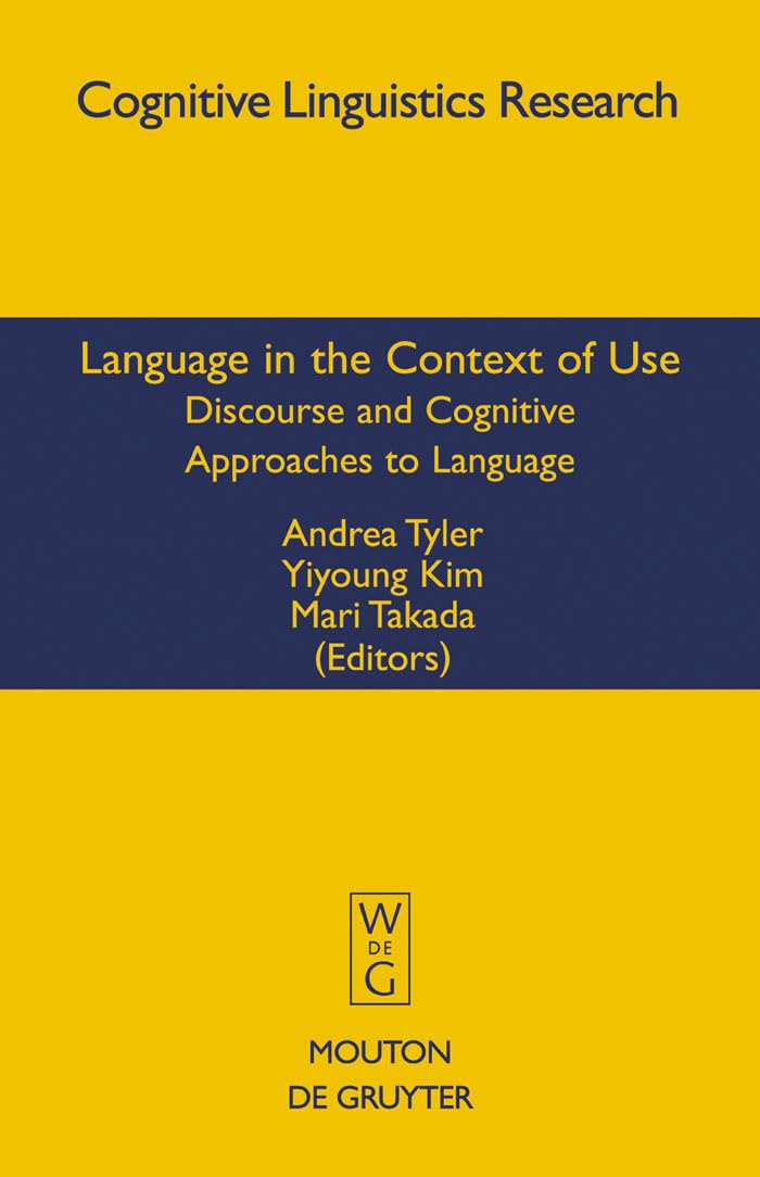 Language in the Context of Use: Discourse and Cognitive Approaches to Language (Cognitive Linguistic Research, 37),Used