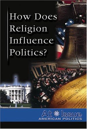 How Does Religion Influence Politics? (At Issue Series),Used
