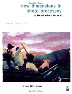 New Dimensions in Photo Processes: A Step by Step Manual,Used