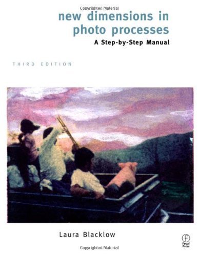 New Dimensions in Photo Processes: A Step by Step Manual,Used