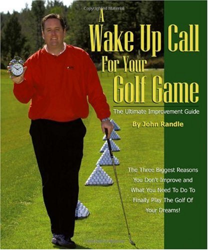 A Wake Up Call For Your Golf Game: The Ultimate Improvement Guide,Used