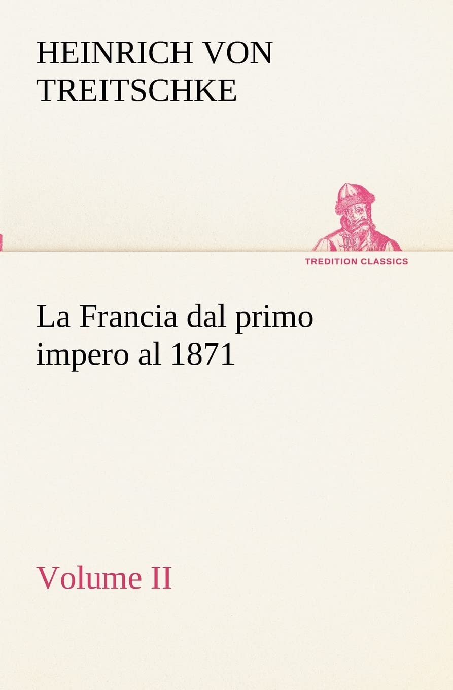 La Francia dal primo impero al 1871 Volume II (Italian Edition),Used