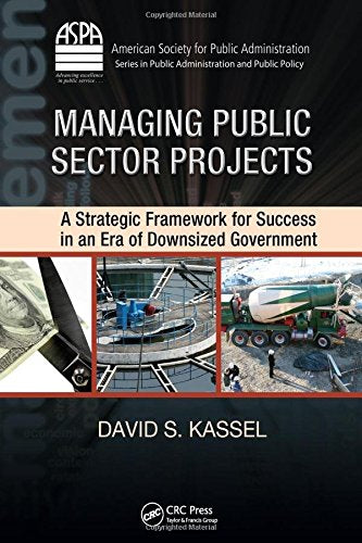 Managing Public Sector Projects: A Strategic Framework for Success in an Era of Downsized Government (ASPA Series in Public Admi,Used