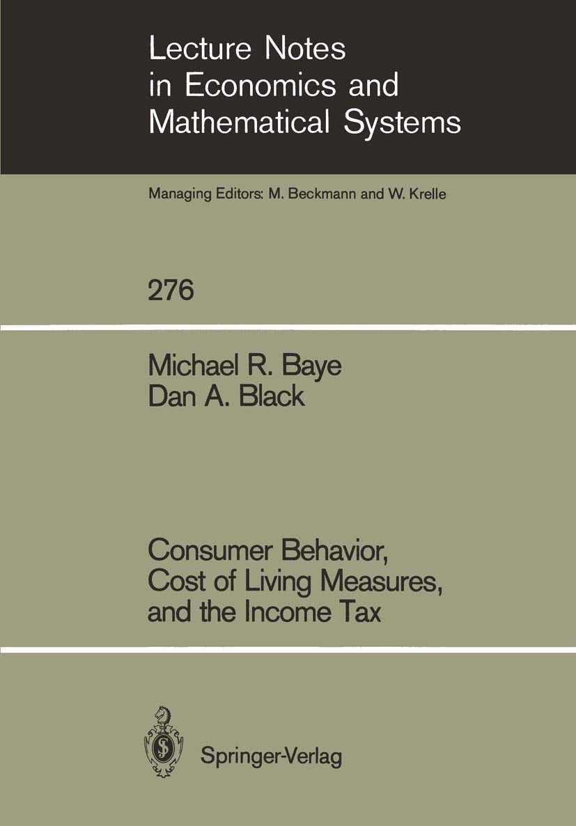 Consumer Behavior, Cost of Living Measures, and the Income Tax (Lecture Notes in Economics and Mathematical Systems, 276),Used