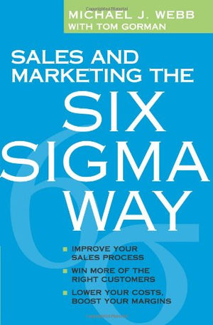 Sales and Marketing the Six Sigma Way,New