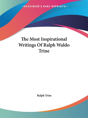 The Most Inspirational Writings Of Ralph Waldo Trine,Used