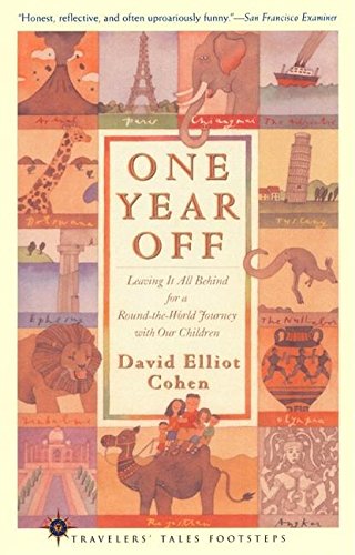One Year Off: Leaving It All Behind for a RoundtheWorld Journey with Our Children,New