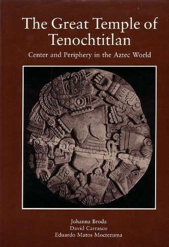 The Great Temple of Tenochtitlan: Center and Periphery in the Aztec World,Used