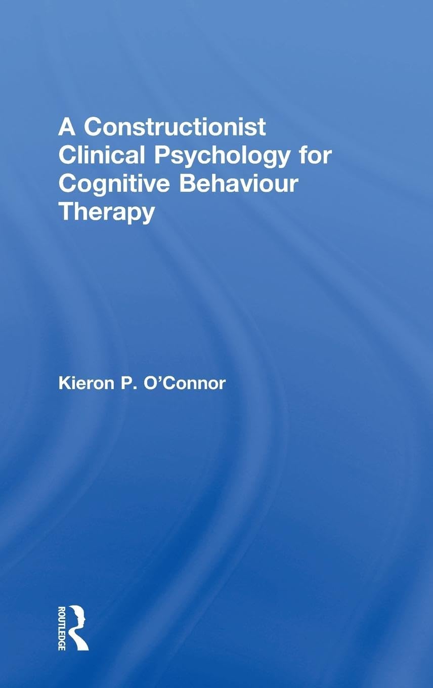 A Constructionist Clinical Psychology for Cognitive Behaviour Therapy,Used