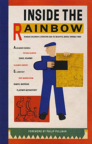 Inside The Rainbow: Russian Children'S Literature 19201935: Beautiful Books, Terrible Times