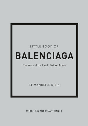 Little Book of Balenciaga: The Story of the Iconic Fashion House (Little Books of Fashion),New