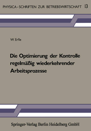 Die Optimierung der Kontrolle regelmig wiederkehrender Arbeitsprozesse (PhysicaSchriften zur Betriebswirtschaft) (German Editio,Used