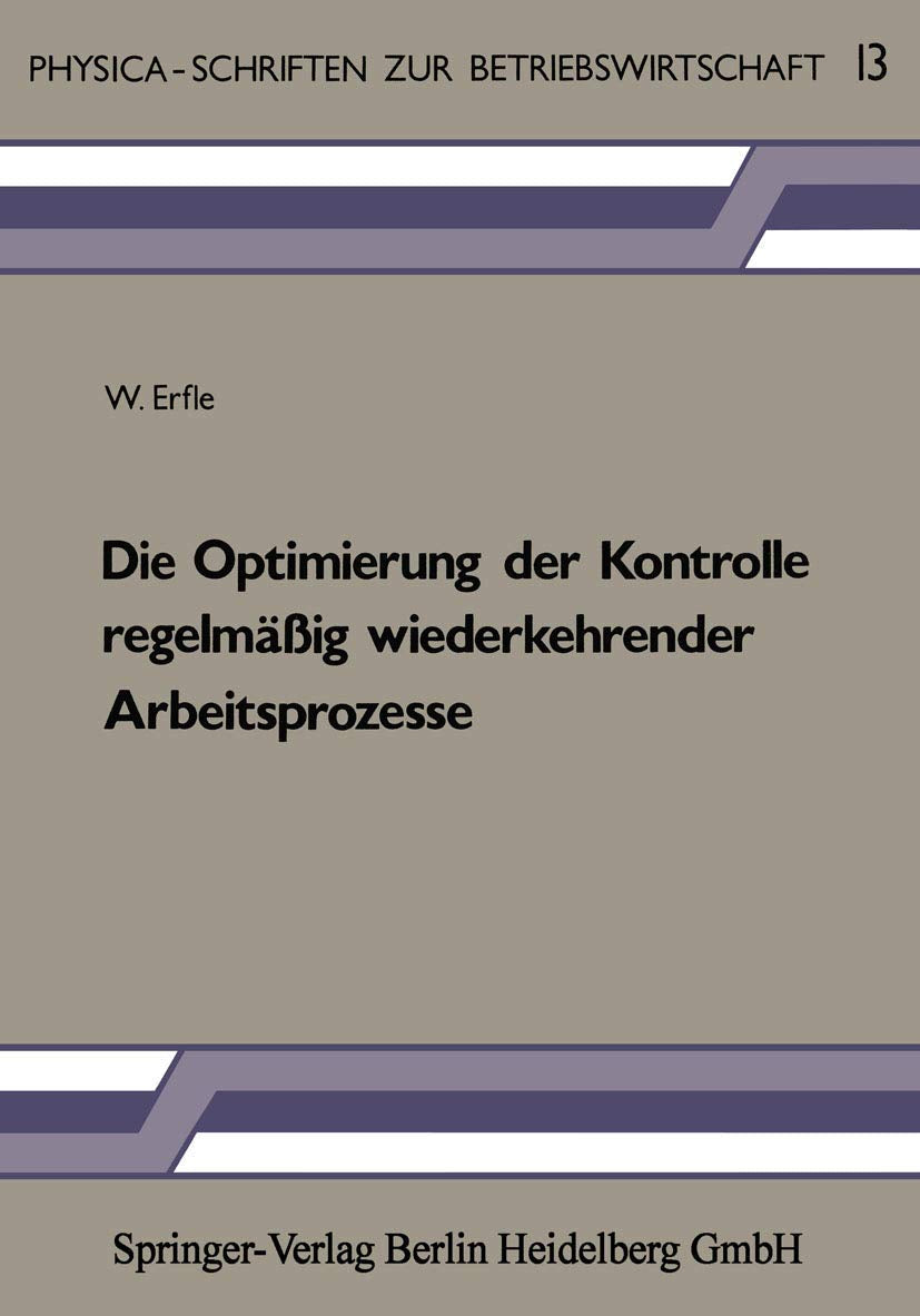 Die Optimierung der Kontrolle regelmig wiederkehrender Arbeitsprozesse (PhysicaSchriften zur Betriebswirtschaft) (German Editio,Used