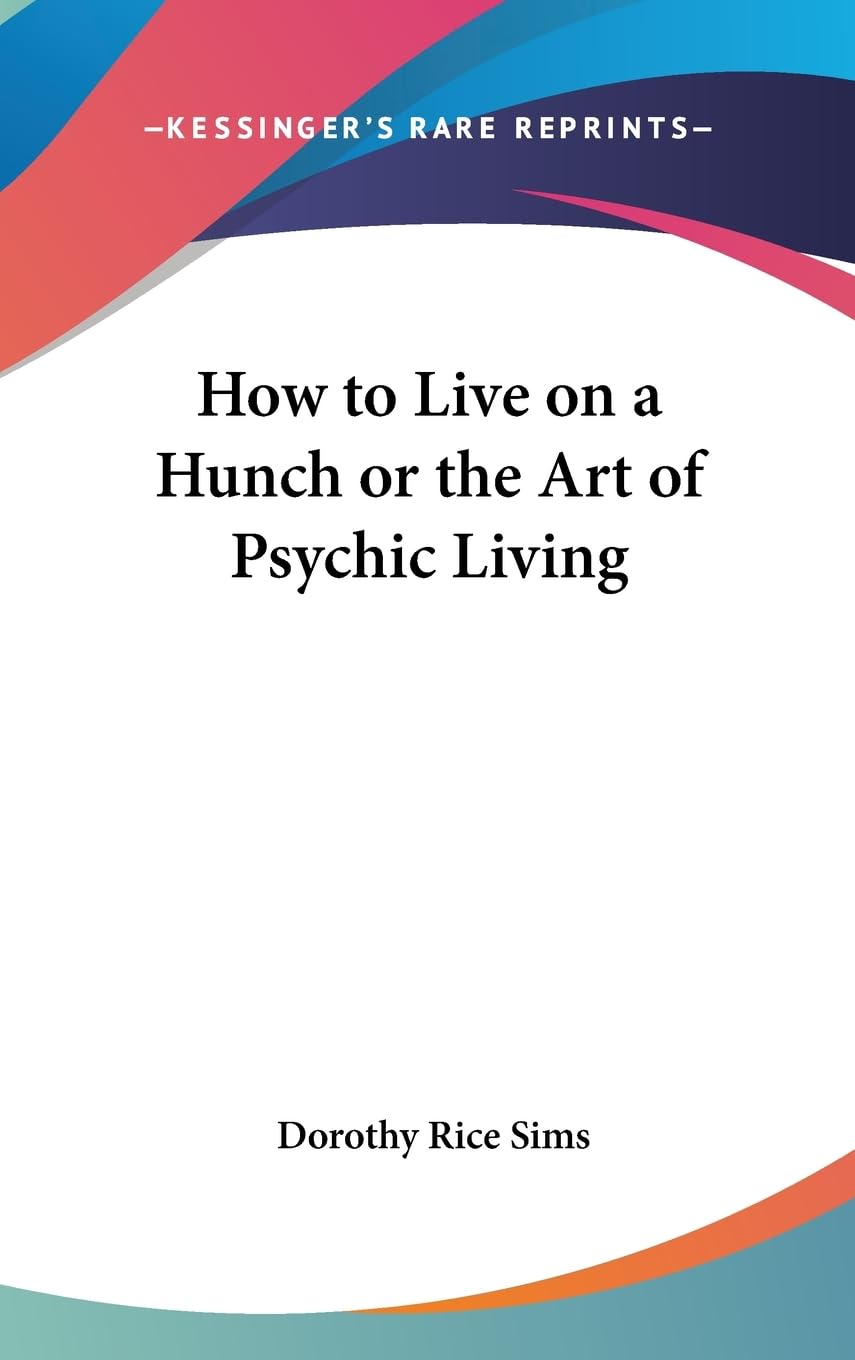 How To Live On A Hunch Or The Art Of Psychic Living,New