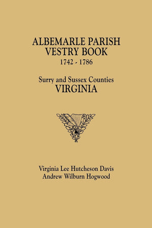 Albemarle Parish Vestry Book, 17421786. Surry And Sussex Counties, Virginia,New