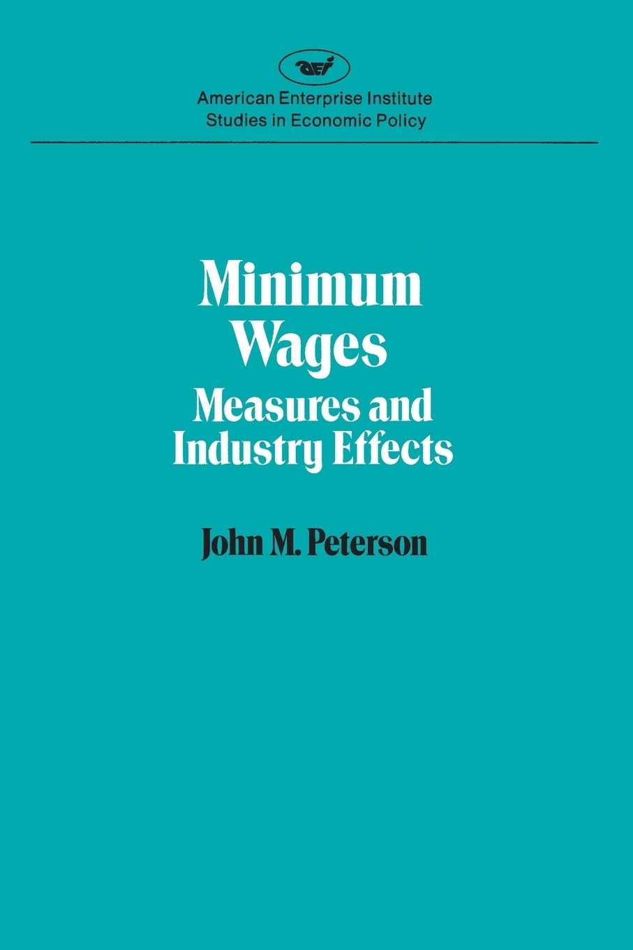 Minimum Wages: Measures & Ind (Studies in Economic Policy),Used