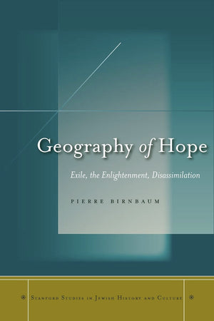 Geography Of Hope: Exile, The Enlightenment, Disassimilation (Stanford Studies In Jewish History And Culture),Used