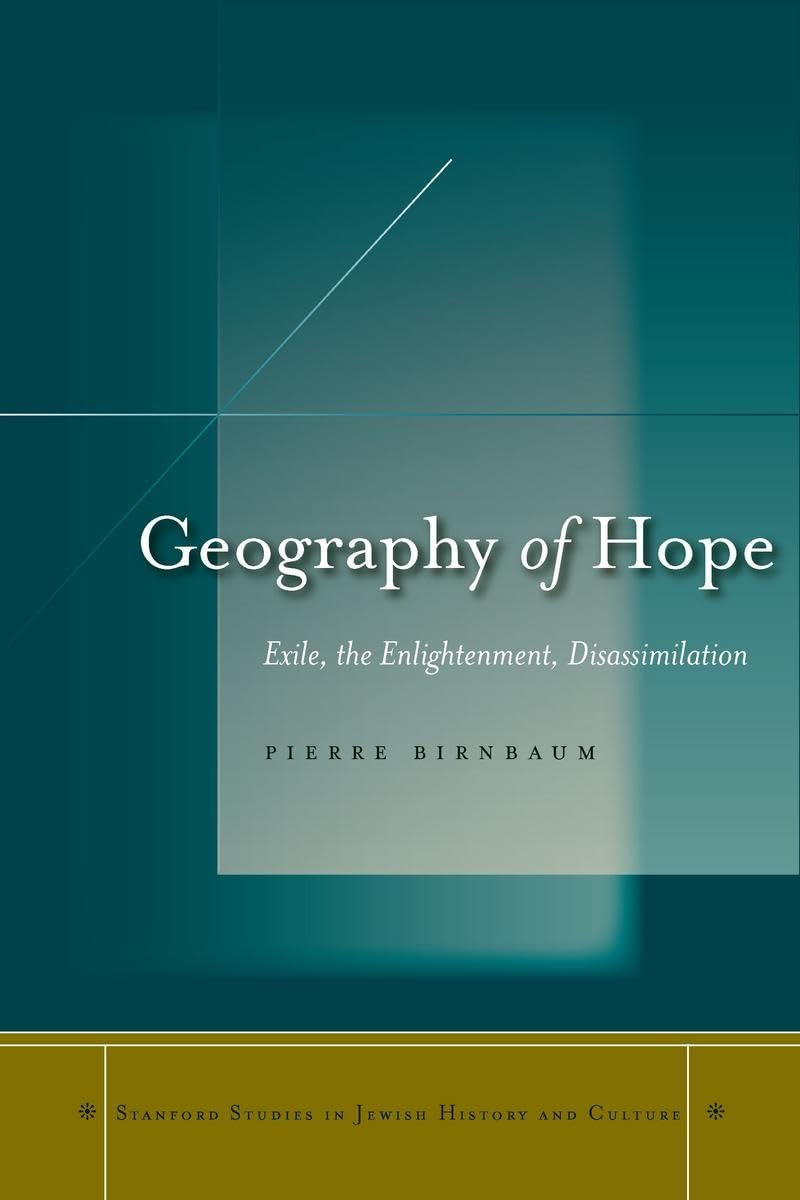 Geography Of Hope: Exile, The Enlightenment, Disassimilation (Stanford Studies In Jewish History And Culture),Used