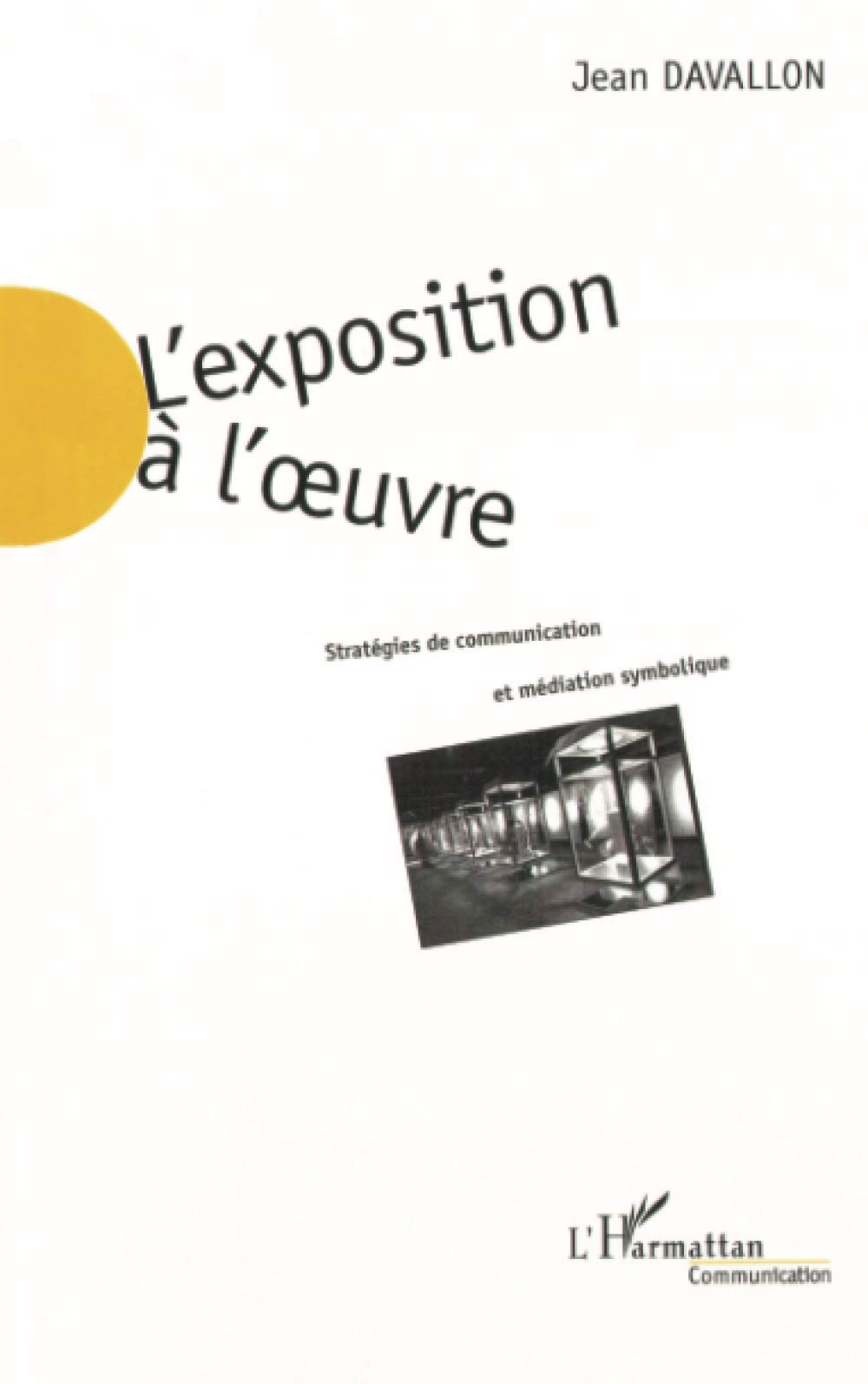 L'EXPOSITION A L'UVRE: Stratgies de communication et mdiation symbolique (French Edition),New