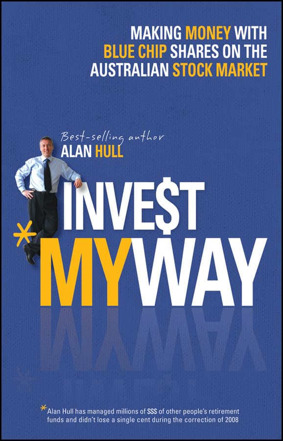 Invest My Way: The Business of Making Money on the Australian Share Market with Blue Chip Shares,Used