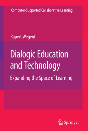 Dialogic Education and Technology (ComputerSupported Collaborative Learning Series, 7),New