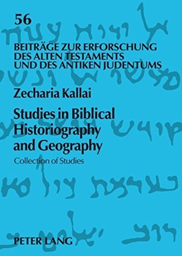 Studies in Biblical Historiography and Geography: Collection of Studies (Beitrge zur Erforschung des Alten Testaments und des An,New