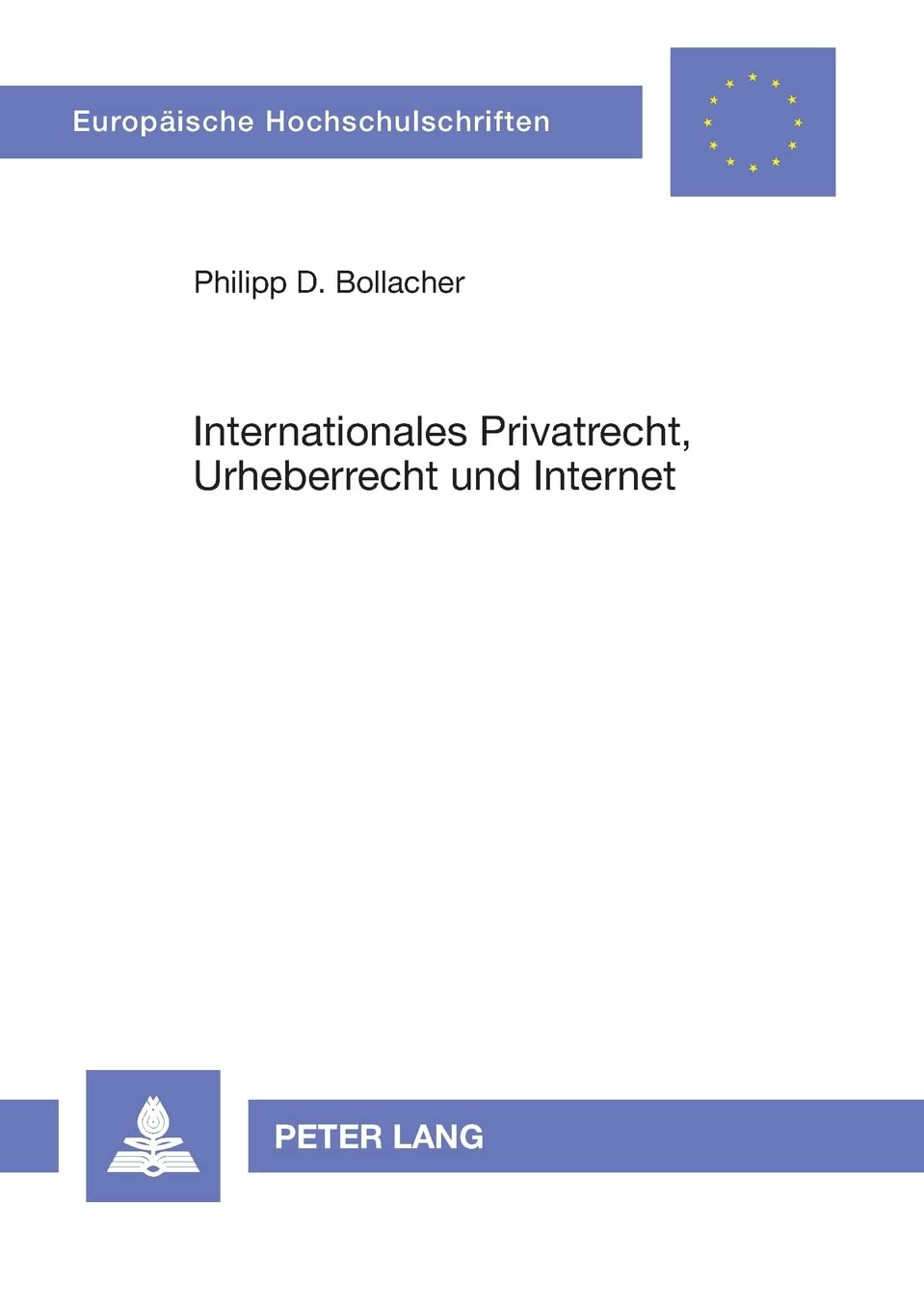 Internationales Privatrecht, Urheberrecht und Internet: Das auf lnderbergreifende Sachverhalte anwendbare Recht (Europische Hoch,Used